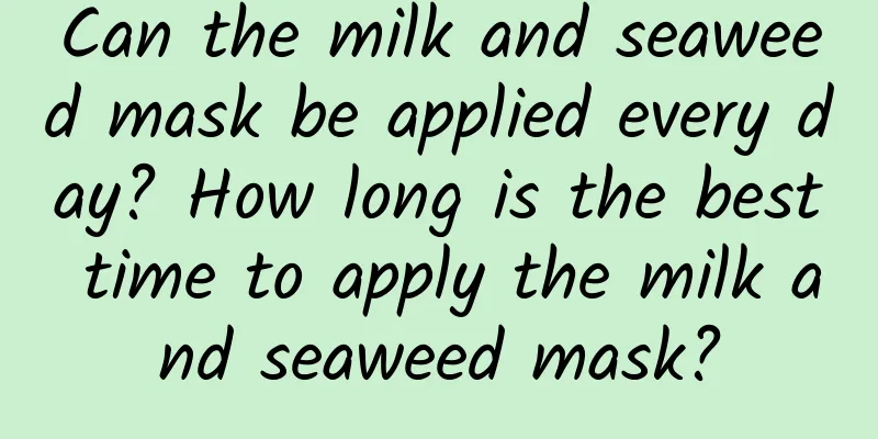 Can the milk and seaweed mask be applied every day? How long is the best time to apply the milk and seaweed mask?