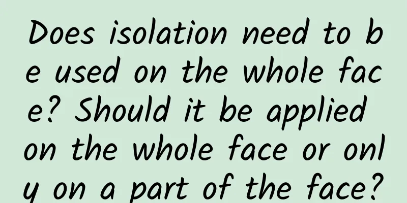 Does isolation need to be used on the whole face? Should it be applied on the whole face or only on a part of the face?