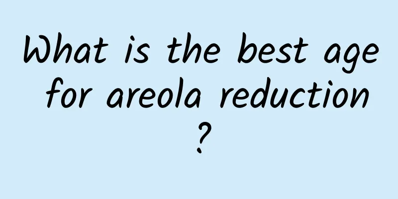 What is the best age for areola reduction?