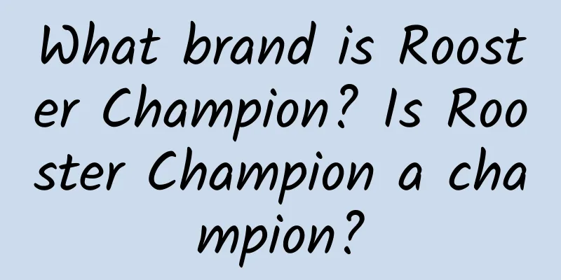 What brand is Rooster Champion? Is Rooster Champion a champion?