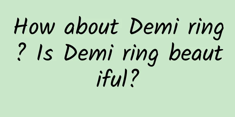 How about Demi ring? Is Demi ring beautiful?