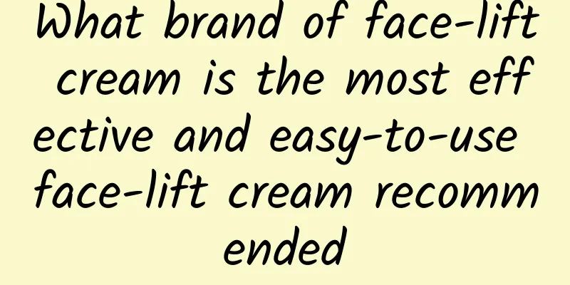 What brand of face-lift cream is the most effective and easy-to-use face-lift cream recommended