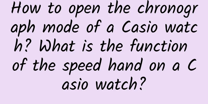 How to open the chronograph mode of a Casio watch? What is the function of the speed hand on a Casio watch?