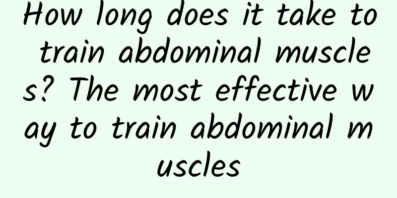 How long does it take to train abdominal muscles? The most effective way to train abdominal muscles