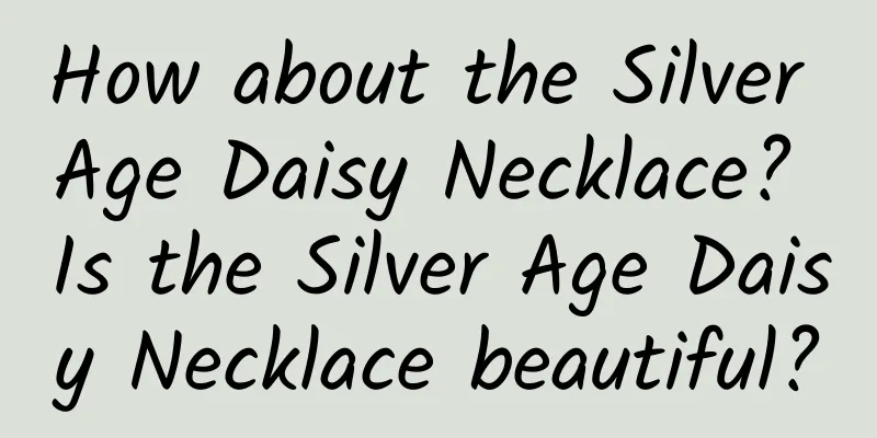 How about the Silver Age Daisy Necklace? Is the Silver Age Daisy Necklace beautiful?