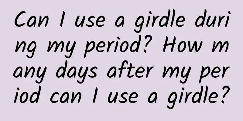Can I use a girdle during my period? How many days after my period can I use a girdle?