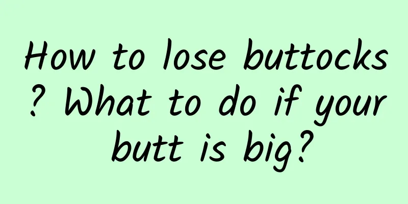 How to lose buttocks? What to do if your butt is big?