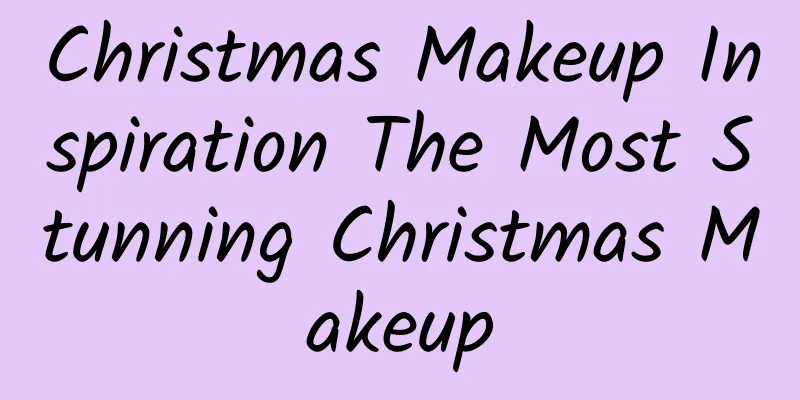 Christmas Makeup Inspiration The Most Stunning Christmas Makeup