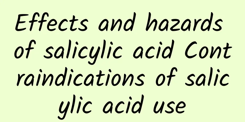 Effects and hazards of salicylic acid Contraindications of salicylic acid use