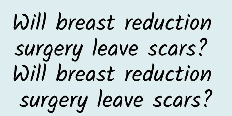 Will breast reduction surgery leave scars? Will breast reduction surgery leave scars?