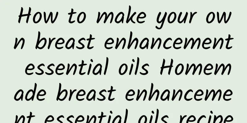 How to make your own breast enhancement essential oils Homemade breast enhancement essential oils recipe