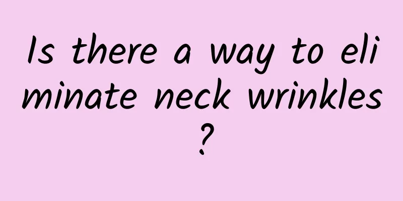 Is there a way to eliminate neck wrinkles?