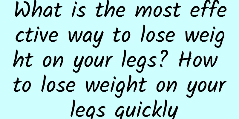 What is the most effective way to lose weight on your legs? How to lose weight on your legs quickly