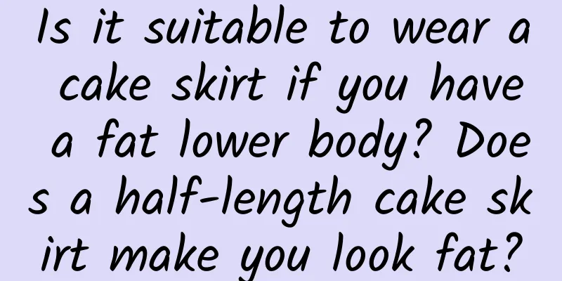 Is it suitable to wear a cake skirt if you have a fat lower body? Does a half-length cake skirt make you look fat?