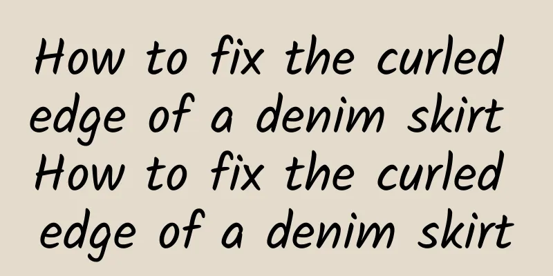 How to fix the curled edge of a denim skirt How to fix the curled edge of a denim skirt