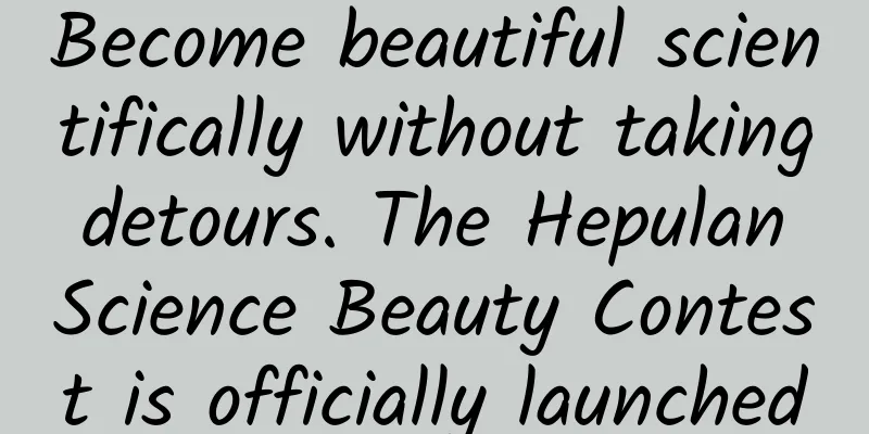 Become beautiful scientifically without taking detours. The Hepulan Science Beauty Contest is officially launched