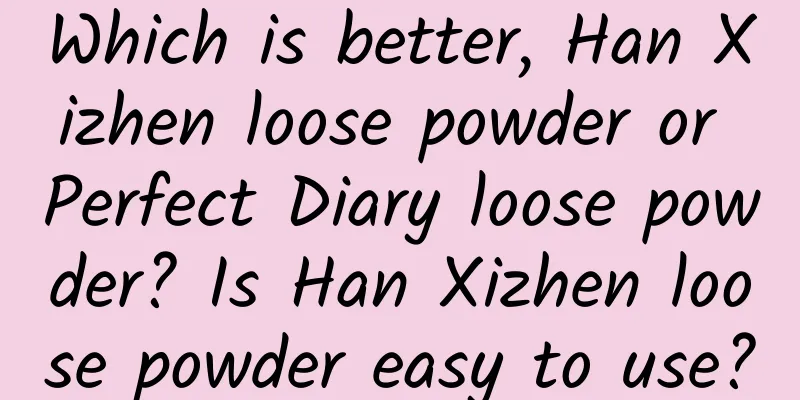 Which is better, Han Xizhen loose powder or Perfect Diary loose powder? Is Han Xizhen loose powder easy to use?