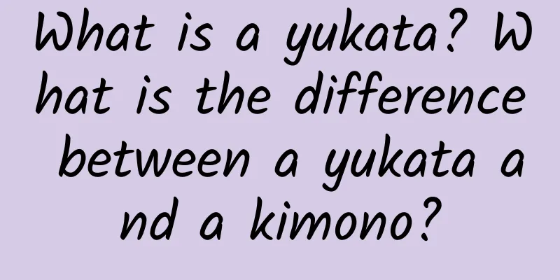What is a yukata? What is the difference between a yukata and a kimono?