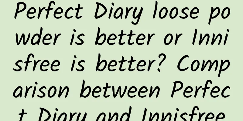 Perfect Diary loose powder is better or Innisfree is better? Comparison between Perfect Diary and Innisfree