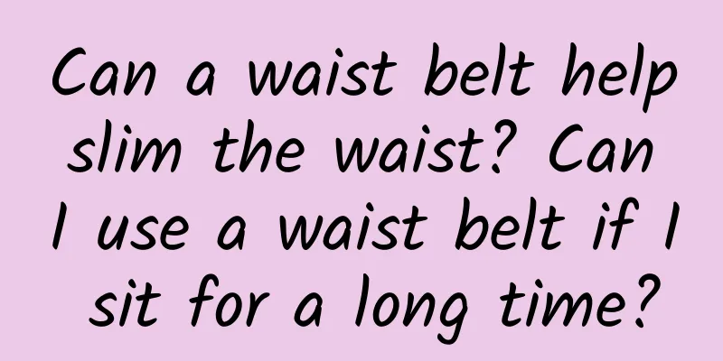 Can a waist belt help slim the waist? Can I use a waist belt if I sit for a long time?