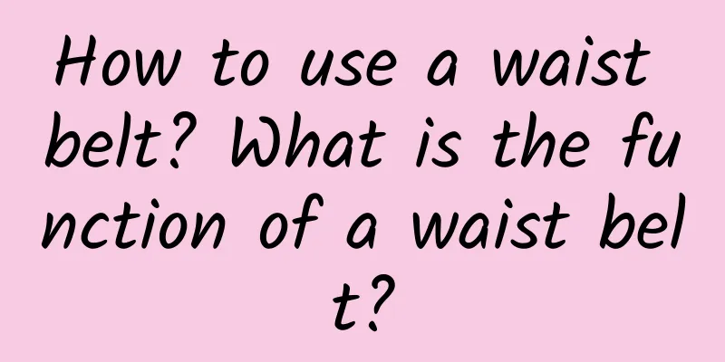 How to use a waist belt? What is the function of a waist belt?