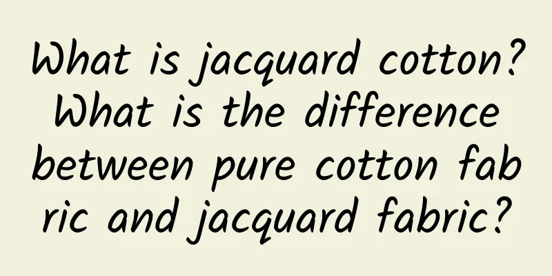 What is jacquard cotton? What is the difference between pure cotton fabric and jacquard fabric?