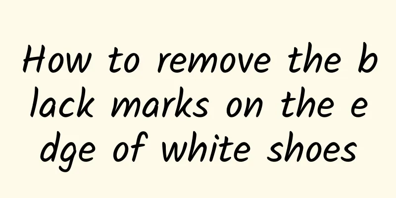 How to remove the black marks on the edge of white shoes