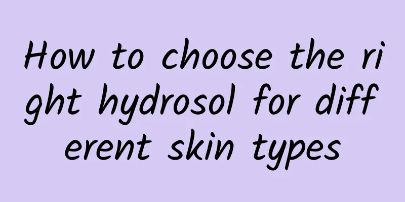 How to choose the right hydrosol for different skin types