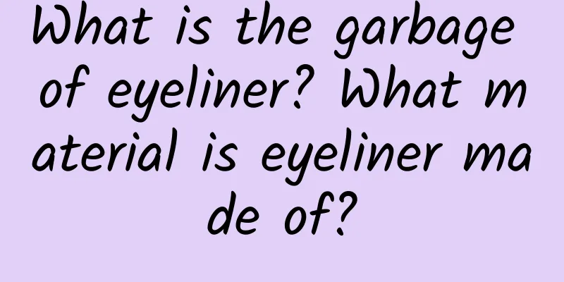 What is the garbage of eyeliner? What material is eyeliner made of?