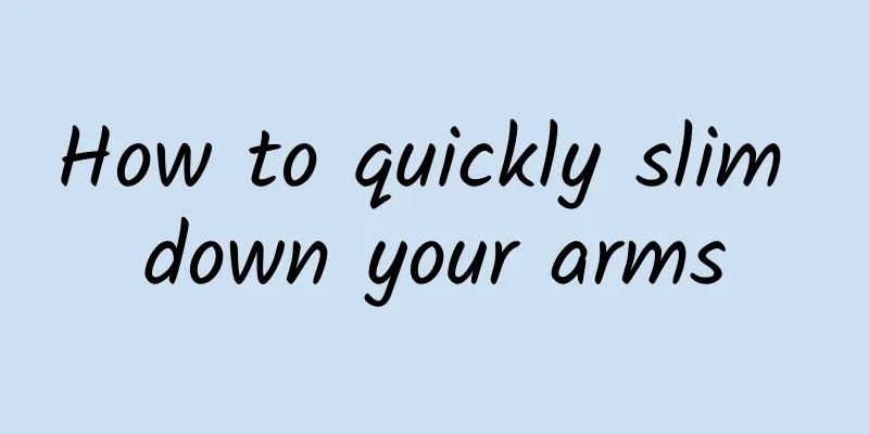 How to quickly slim down your arms
