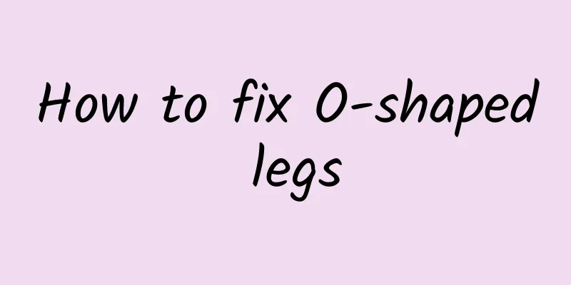 How to fix O-shaped legs