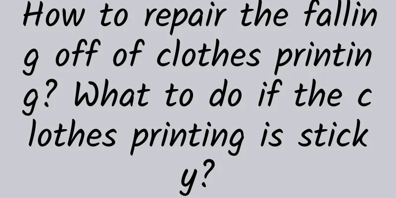 How to repair the falling off of clothes printing? What to do if the clothes printing is sticky?