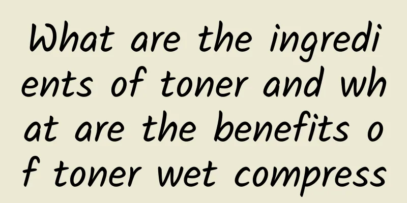 What are the ingredients of toner and what are the benefits of toner wet compress