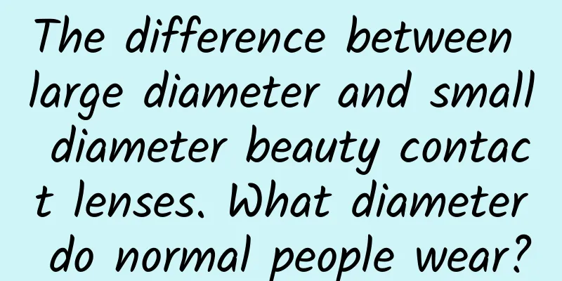 The difference between large diameter and small diameter beauty contact lenses. What diameter do normal people wear?