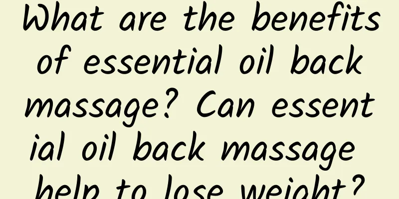 What are the benefits of essential oil back massage? Can essential oil back massage help to lose weight?