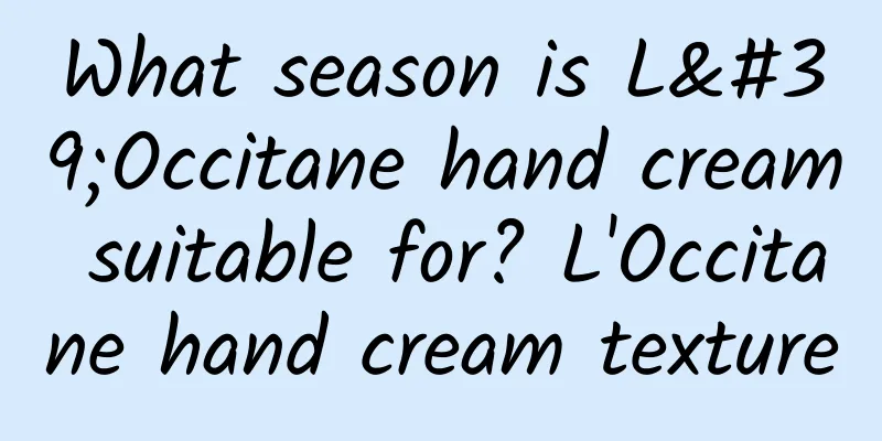 What season is L'Occitane hand cream suitable for? L'Occitane hand cream texture