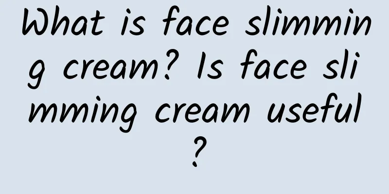 What is face slimming cream? Is face slimming cream useful?