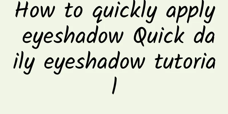 How to quickly apply eyeshadow Quick daily eyeshadow tutorial