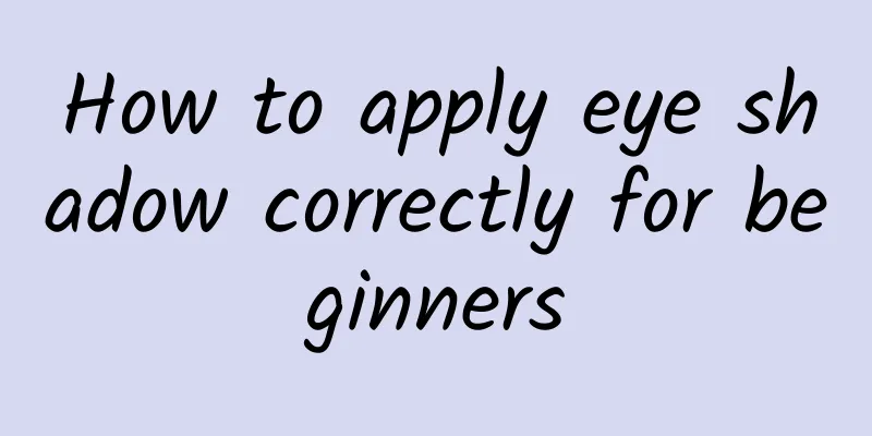 How to apply eye shadow correctly for beginners