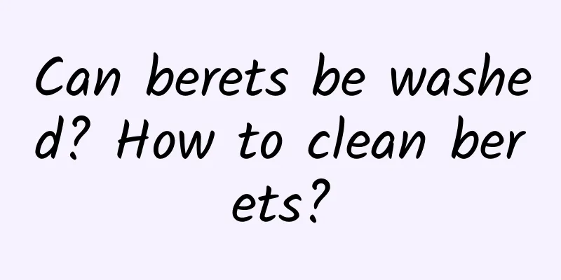 Can berets be washed? How to clean berets?