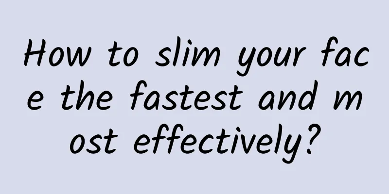 How to slim your face the fastest and most effectively?