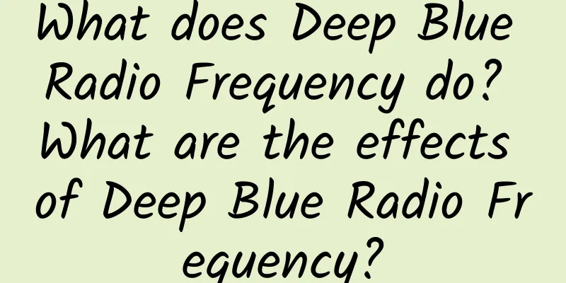 What does Deep Blue Radio Frequency do? What are the effects of Deep Blue Radio Frequency?