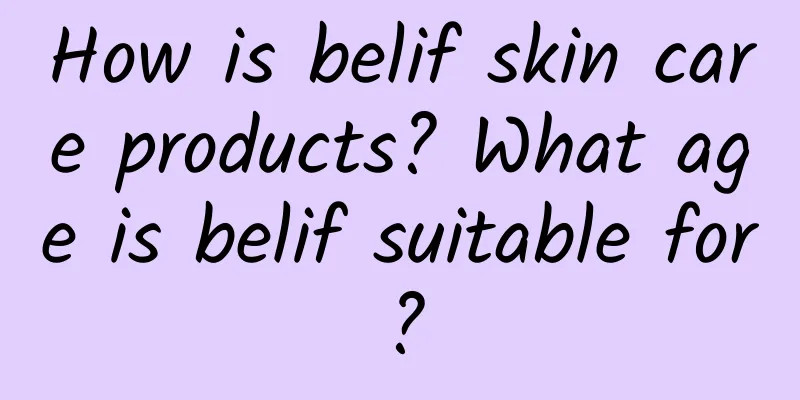How is belif skin care products? What age is belif suitable for?