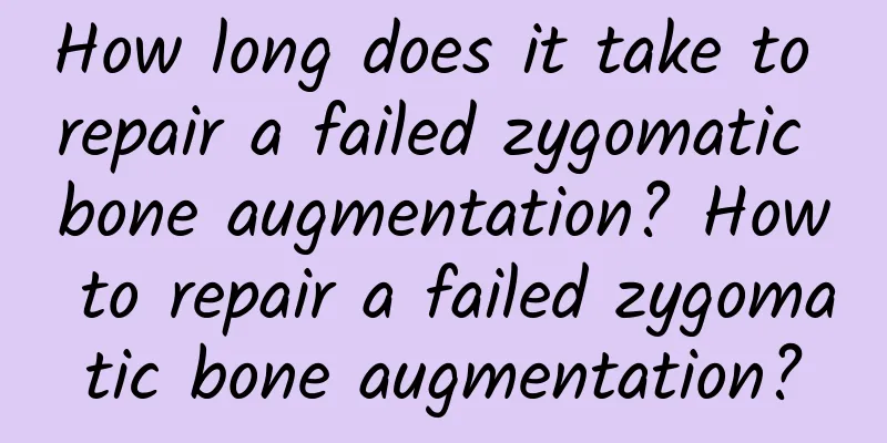 How long does it take to repair a failed zygomatic bone augmentation? How to repair a failed zygomatic bone augmentation?