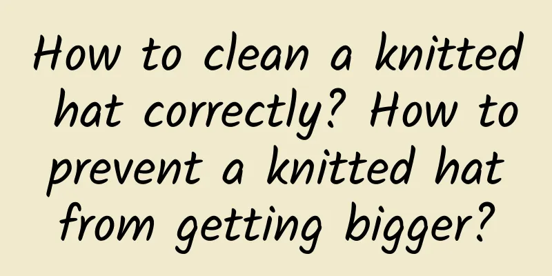How to clean a knitted hat correctly? How to prevent a knitted hat from getting bigger?