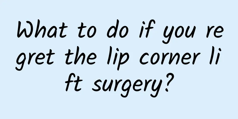 What to do if you regret the lip corner lift surgery?