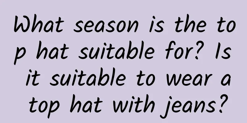 What season is the top hat suitable for? Is it suitable to wear a top hat with jeans?
