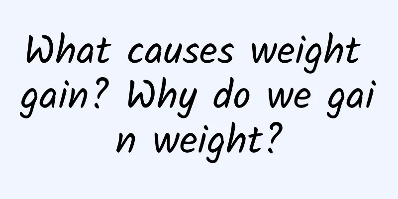 What causes weight gain? Why do we gain weight?