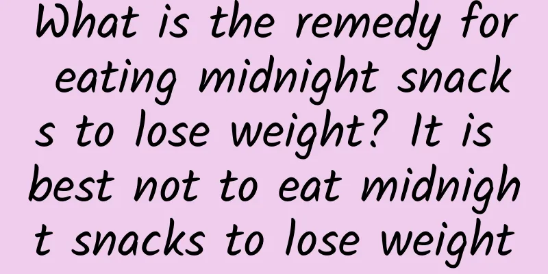 What is the remedy for eating midnight snacks to lose weight? It is best not to eat midnight snacks to lose weight