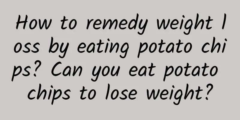 How to remedy weight loss by eating potato chips? Can you eat potato chips to lose weight?